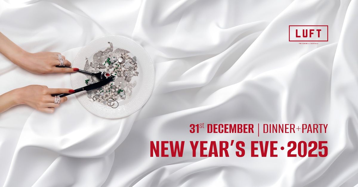 NEW YEAR\u2019S EVE @ LUFT fun dining & cocktails