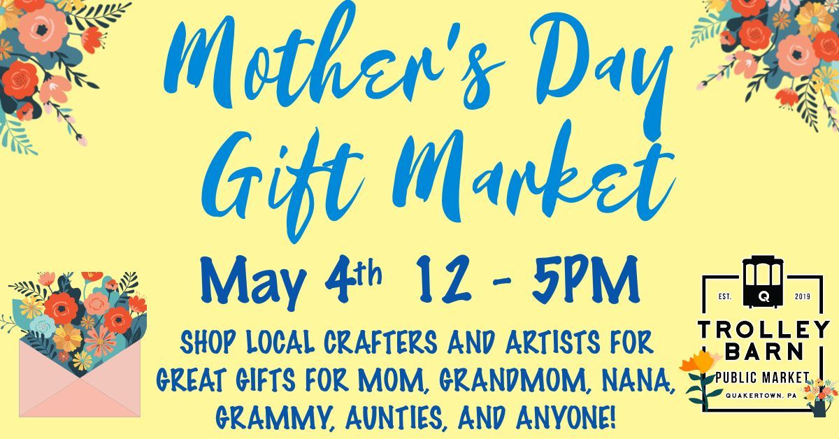 Mother's Day Gift Market at the Trolley Barn Public Market