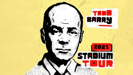Todd Barry \u2013 Stadium Tour 2021