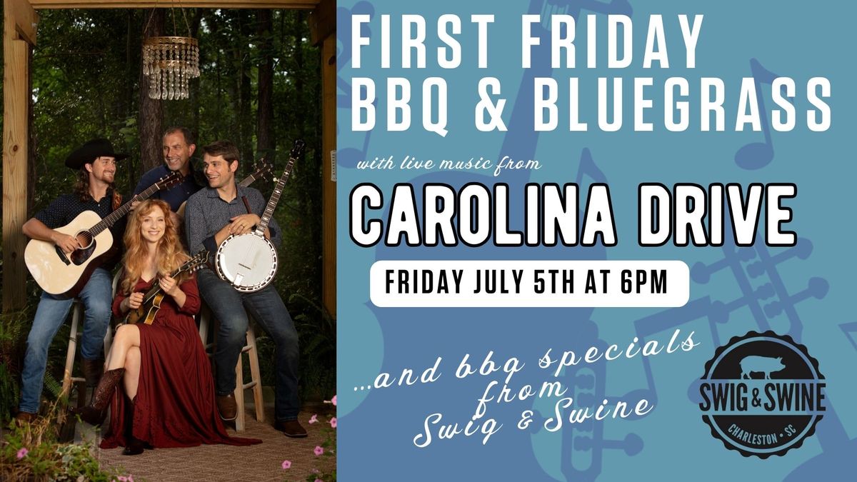 First Friday BBQ & Bluegrass with Carolina Drive and Swig & Swine BBQ! 
