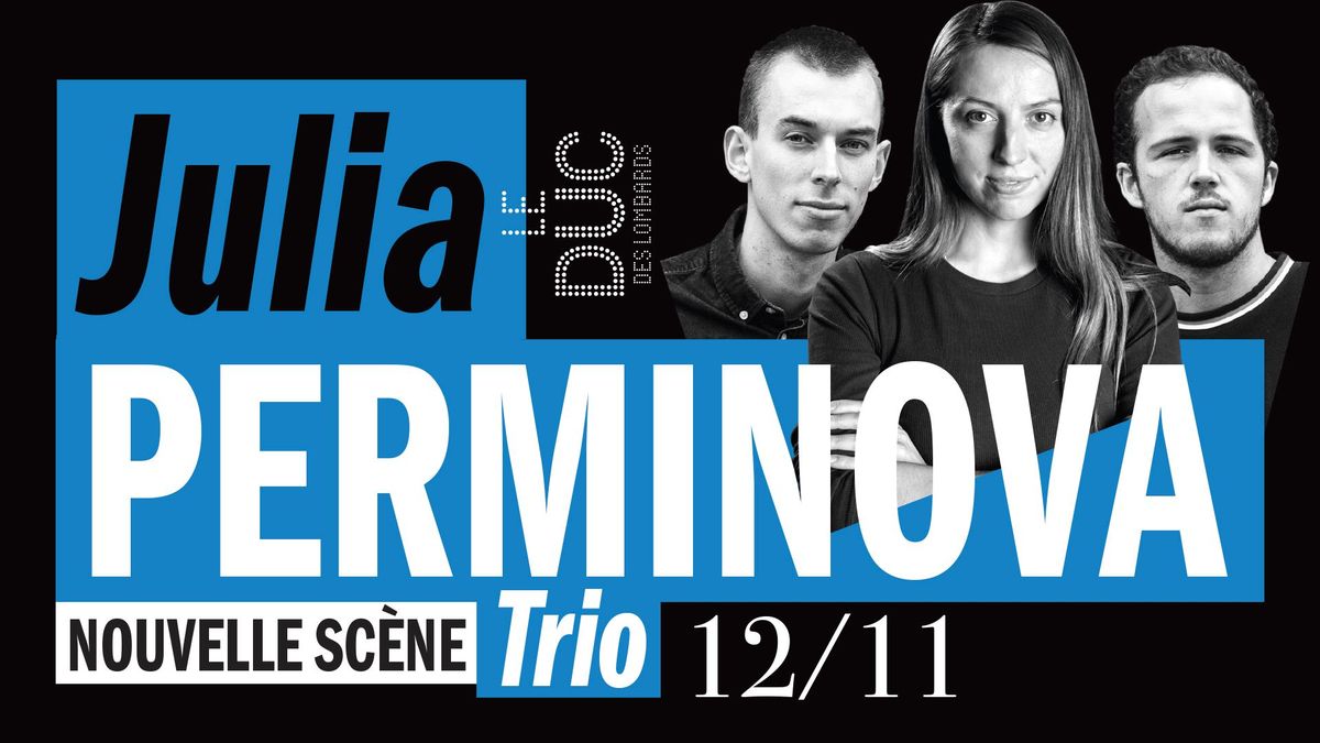 Julia Perminova Trio au Duc le 12 novembre 2024 #LaNouvelleSc\u00e8ne