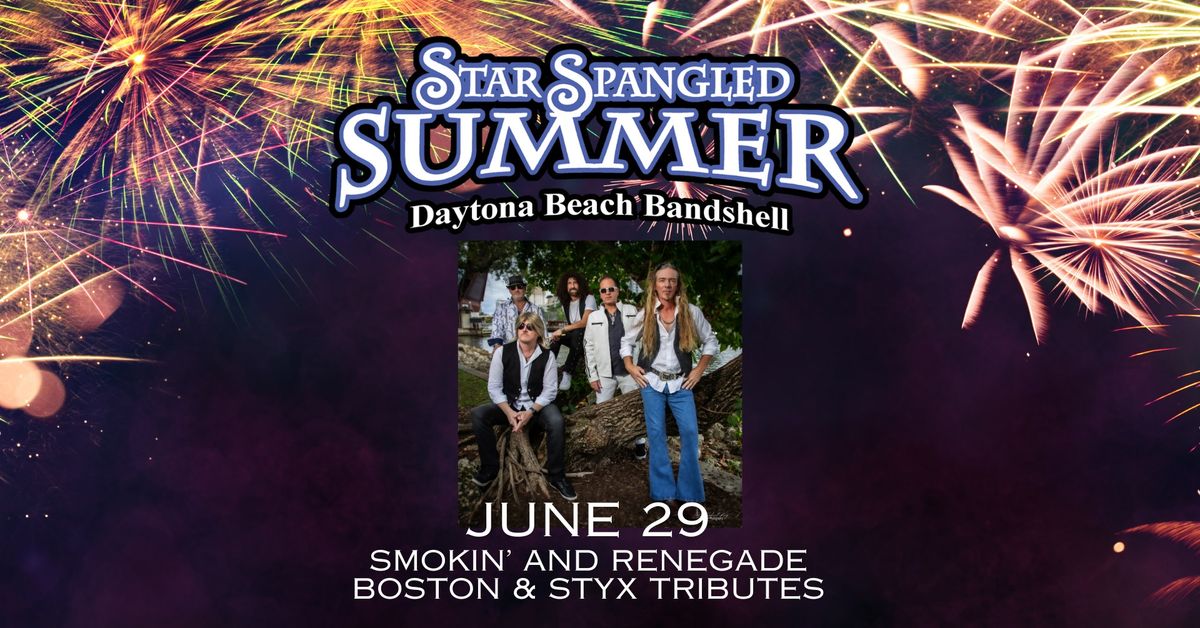 Star Spangled Summer Series: Smokin & Renegade - Boston & Styx Tribute