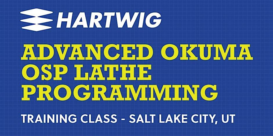 Advanced Okuma OSP Lathe Programming Training Class - Salt Lake City, UT