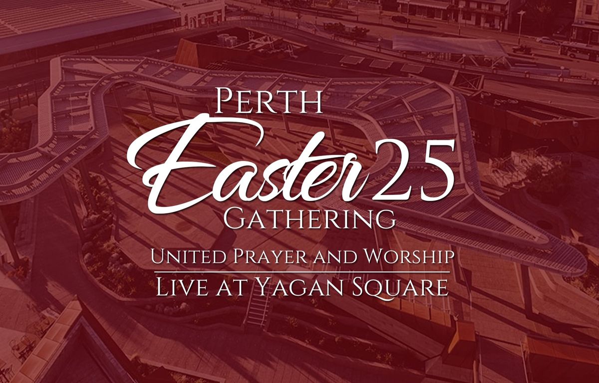 Perth Easter Gathering 2025