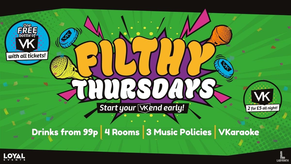 Filthy Thursdays - FREE VK with tickets! - Start your VK'end early! - VKaraoke - Drinks from 99p!