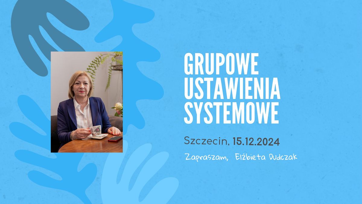 [USTAWIENIA SYSTEMOWE SZCZECIN] Metod\u0105 B. Hellingera z El\u017cbiet\u0105 Dudczak GRUDZIE\u0143 2024