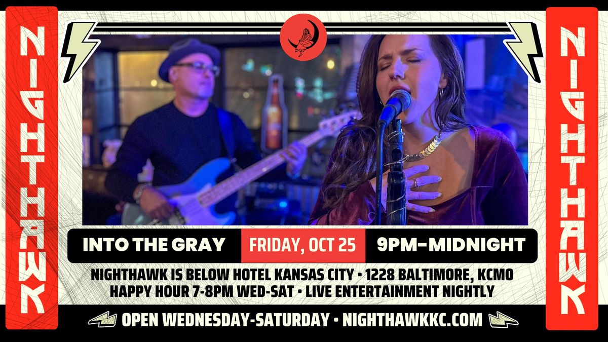 Into The Gray at 9PM at Nighthawk on Friday, October 25