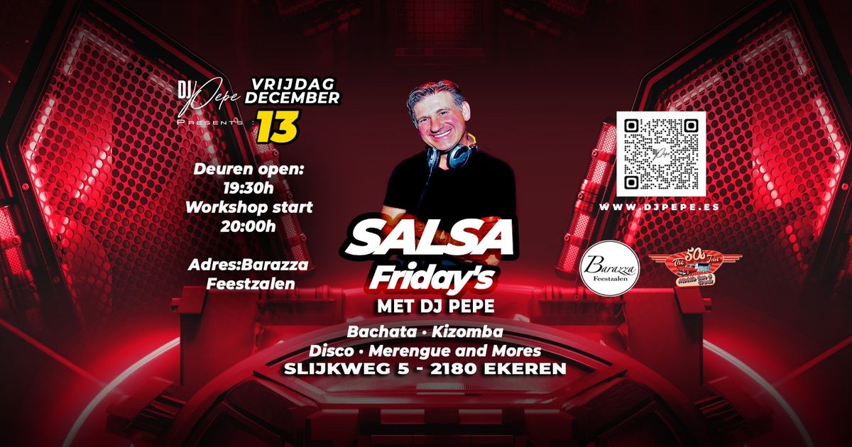 Dj Pepe SALSA FRIDAY'S @ BARAZZA,  Vrijdag 13 dec