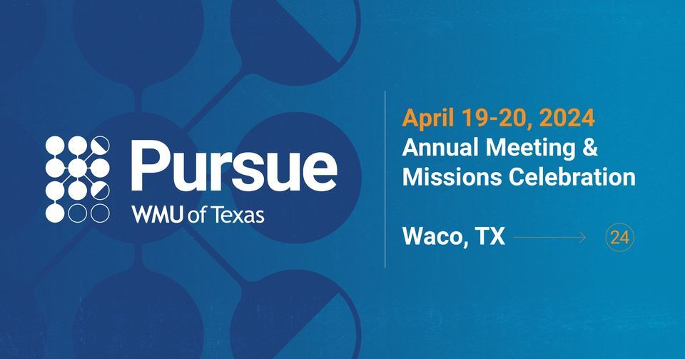 Pursue 2024: WMU of Texas Annual Meeting & Missions Celebration