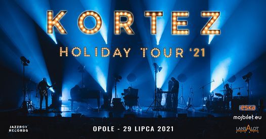 Kortez Holiday Tour 2021 Opole 29 07 2021 Gosc Specjalny Kaska Sochacka Narodowe Centrum Polskiej Piosenki Opole 29 July 2021