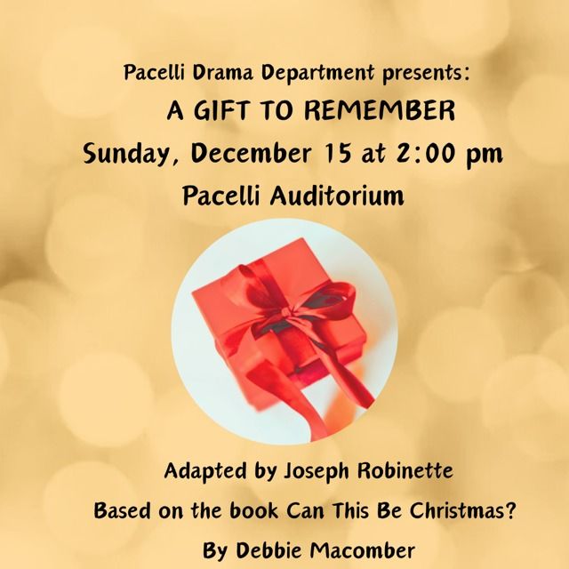 Pacelli Drama Presents: A Gift to Remember