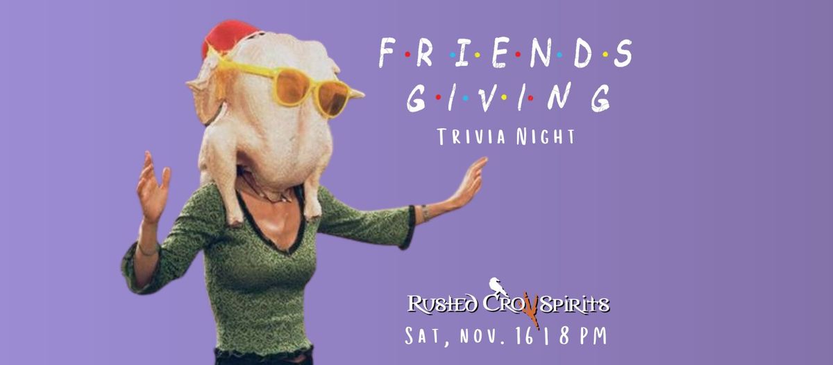 FRIENDSgiving - Friends Quizzo Trivia Theme Night at Rusted Crow Distillery