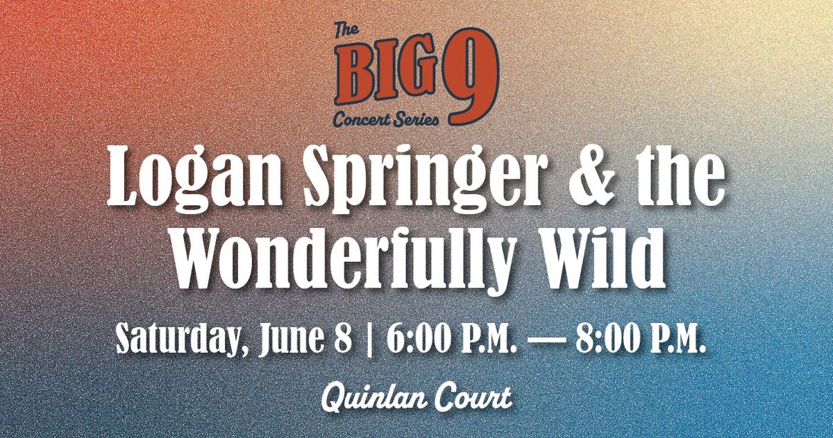 The Big 9 Concert Series | Logan Springer & the Wonderfully Wild