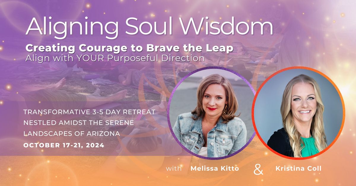 Aligning Soul Wisdom - 3 day retreat in spectacular Arizona!