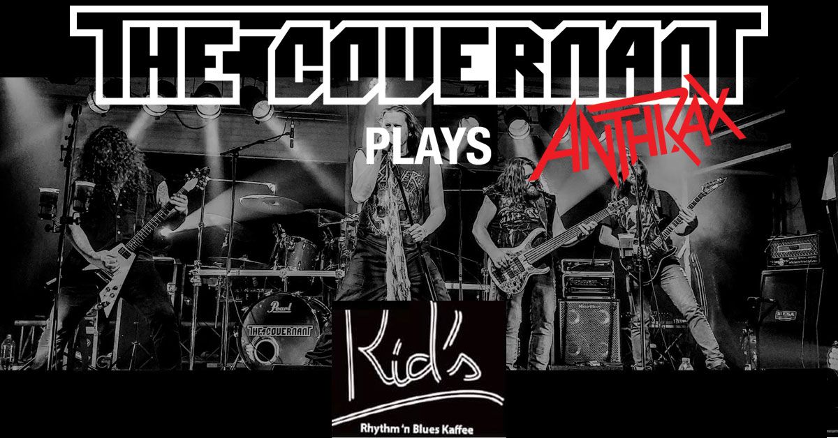 The Covernant - ANTHRAX tribute - Kid's Rhythm 'N'Blues Kaffee