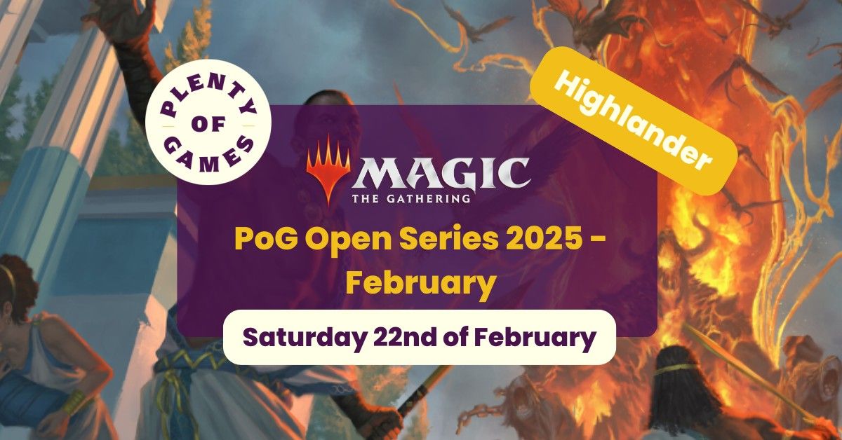 PoG Highlander Open Series 2025 - February