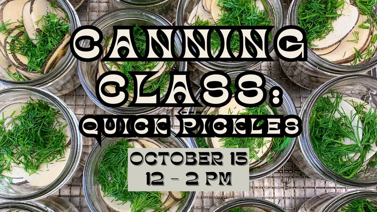 Canning Class with Spotted Horse Provisions: Quick Pickles