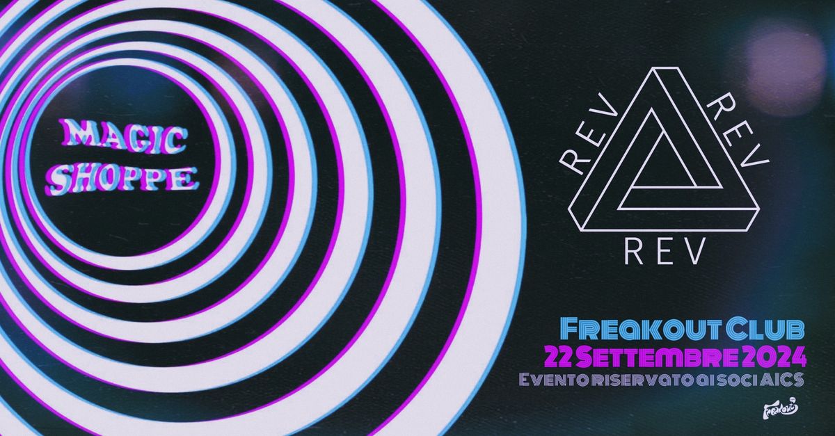 Magic Shoppe, Rev Rev Rev | Freakout Club