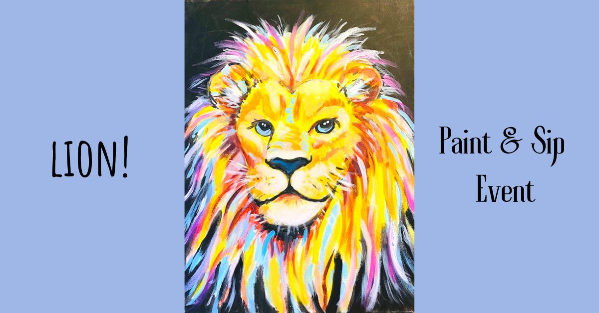 Lion! - Paint & Sip Night WERRINGTON, P'boro