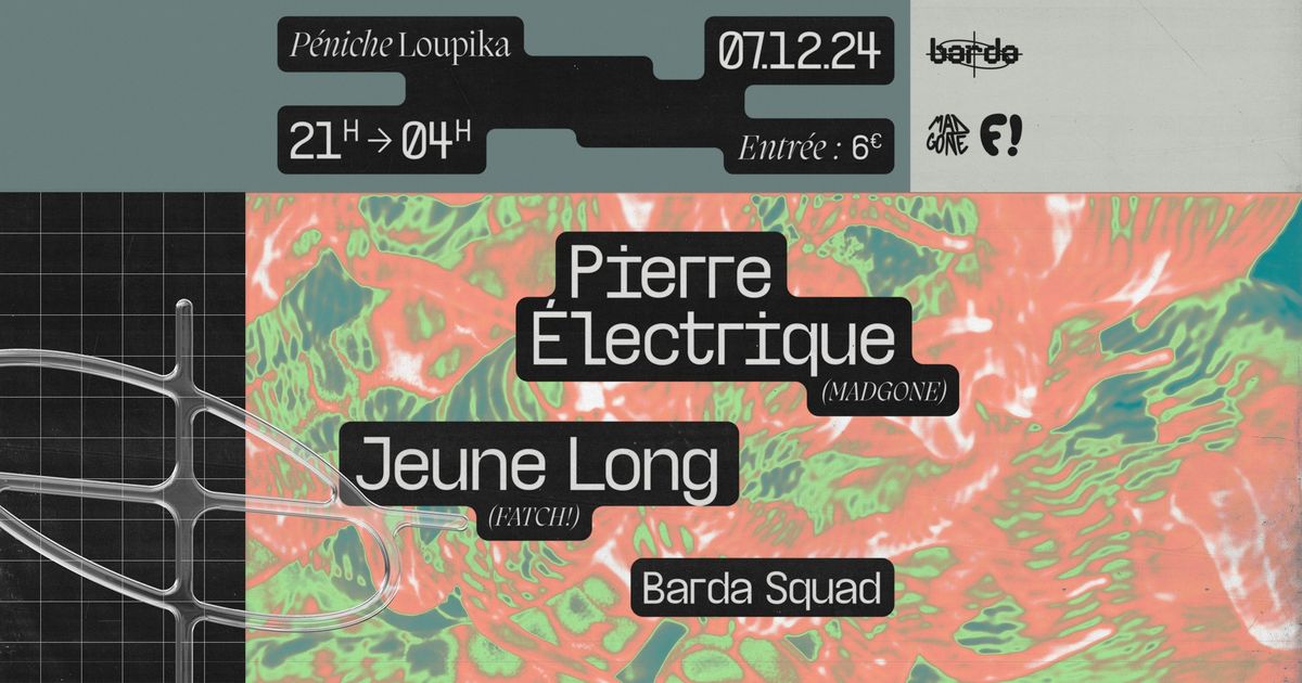 BARDA @ P\u00e9niche Loupika W\/ Pierre \u00c9lectrique & Jeune Long