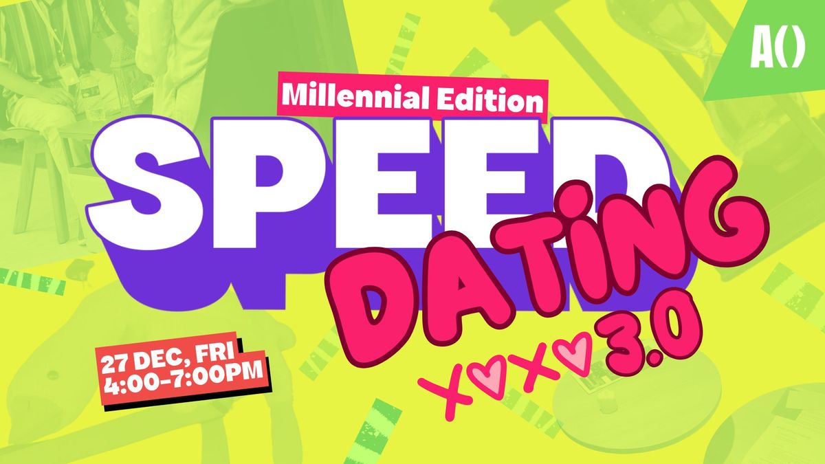 Speed Dating 3.0 : Millennial Edition 