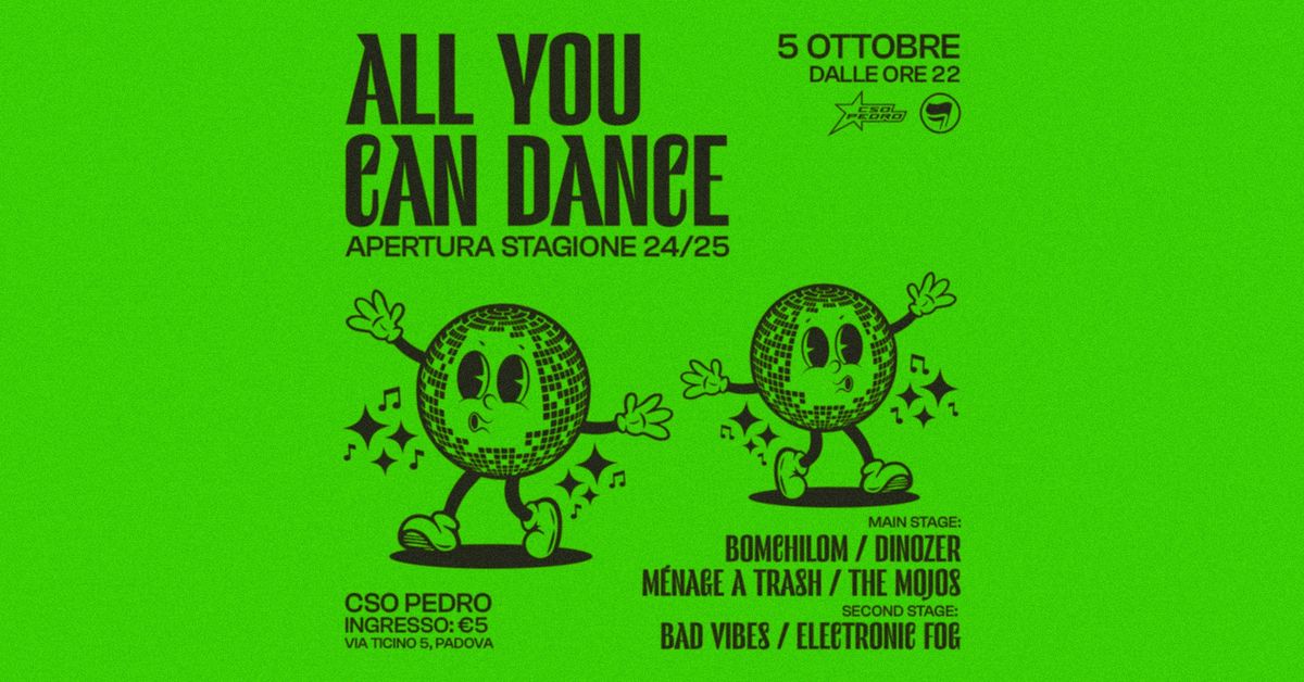 05.10 \/\/ ALL YOU CAN DANCE - Apertura stagione 24\/25 @ CSO Pedro (Padova)