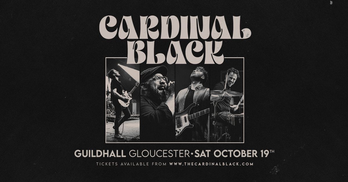 Cardinal Black | Guildhall, Gloucester | October 19th