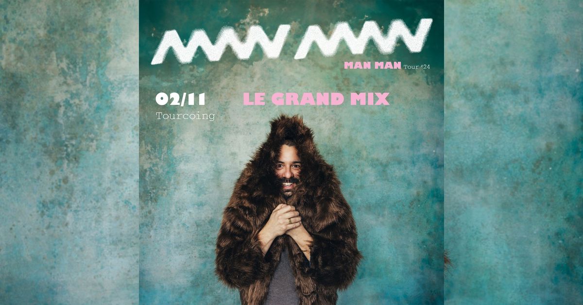 Man Man + guest \u00b7 Le Grand Mix \u00b7 Tourcoing