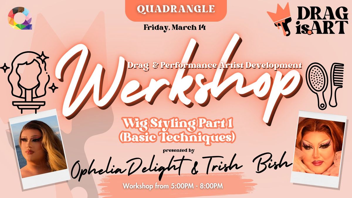 Workshop: Wig Styling: Part 1 (With Ophelia Delight & Trish Bish)