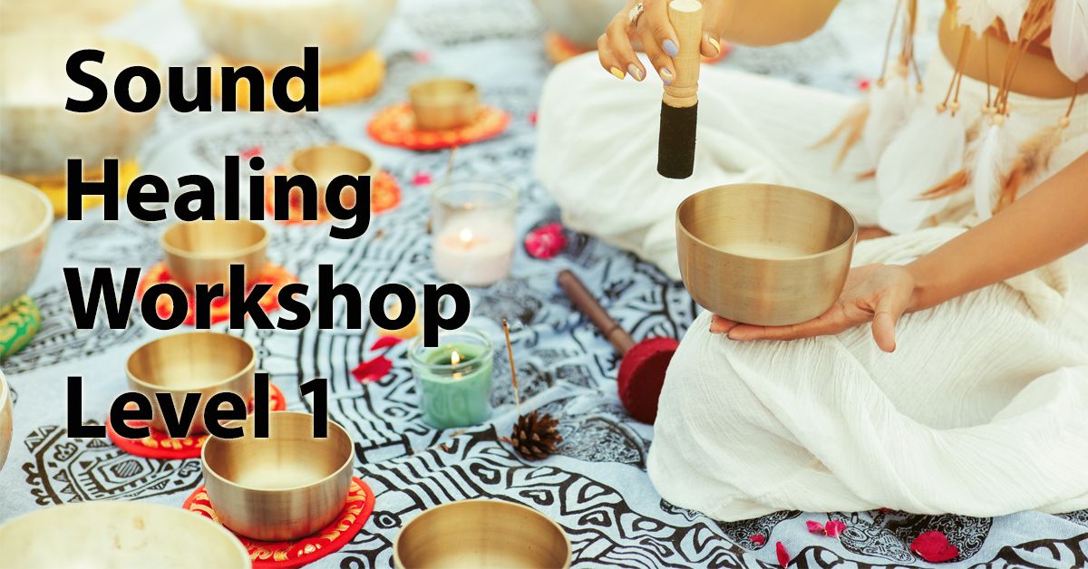 Sound Healing Workshop Level One 