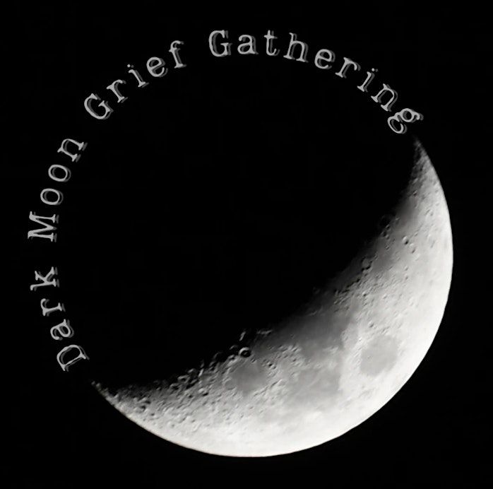 Dark Moon Grief Gathering