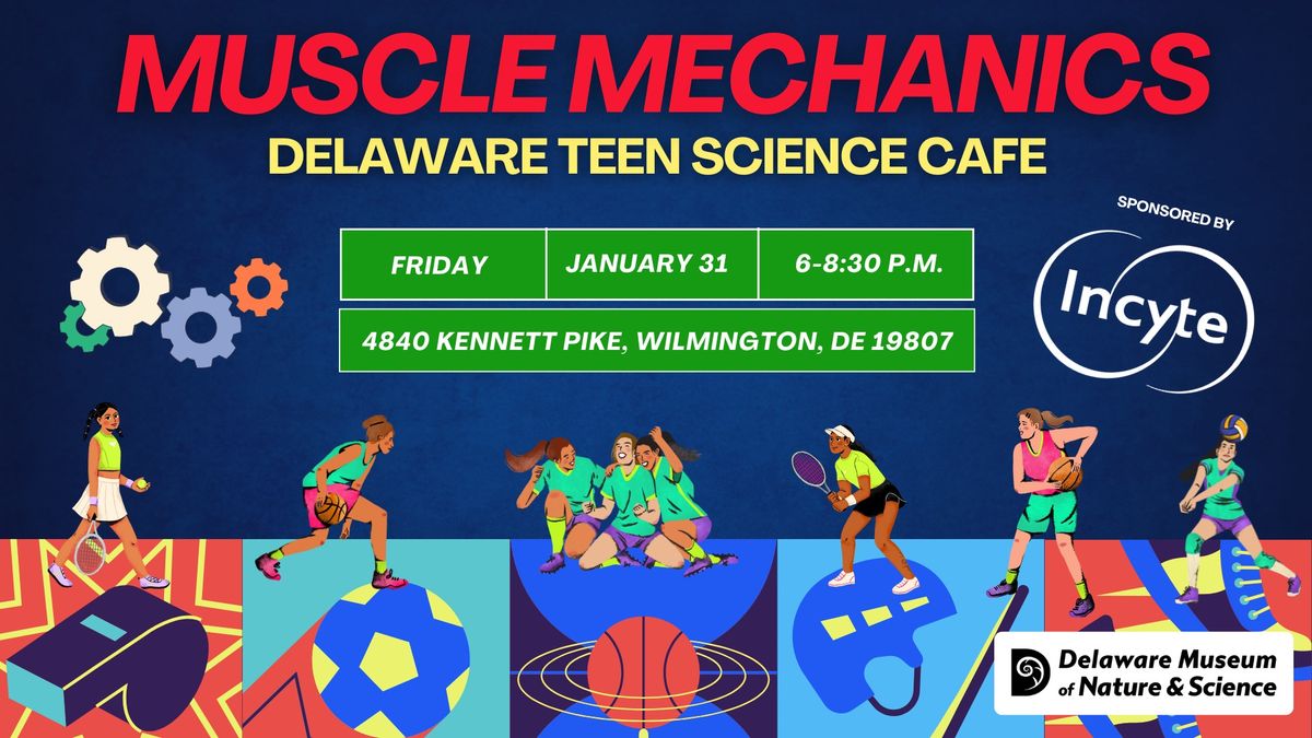 Delaware Teen Science Cafe: Muscle Mechanics