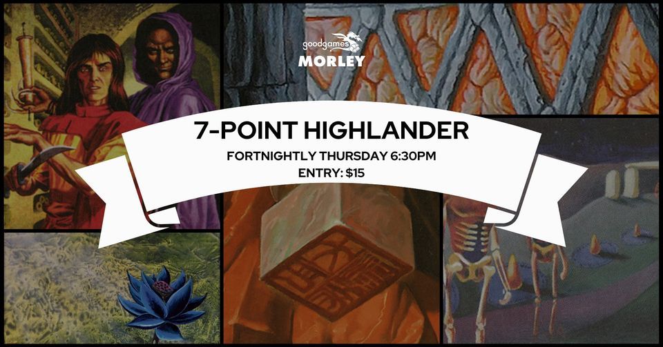 Good Games Morley: Fortnightly 7-Point Highlander