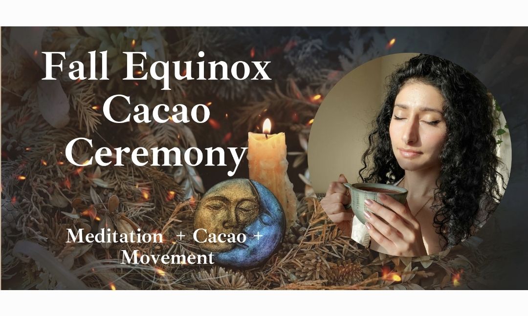 Fall Equinox Cacao Ceremony \ud83c\udf42 