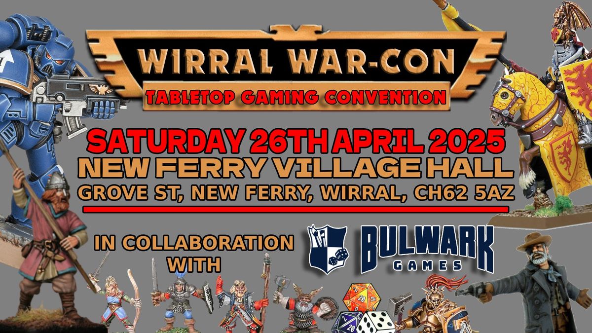 WIRRAL WAR-CON - TABLETOP GAMING CONVENTION - 26\/04\/2025 - IN COLLABORATION WITH BULWARK GAMES