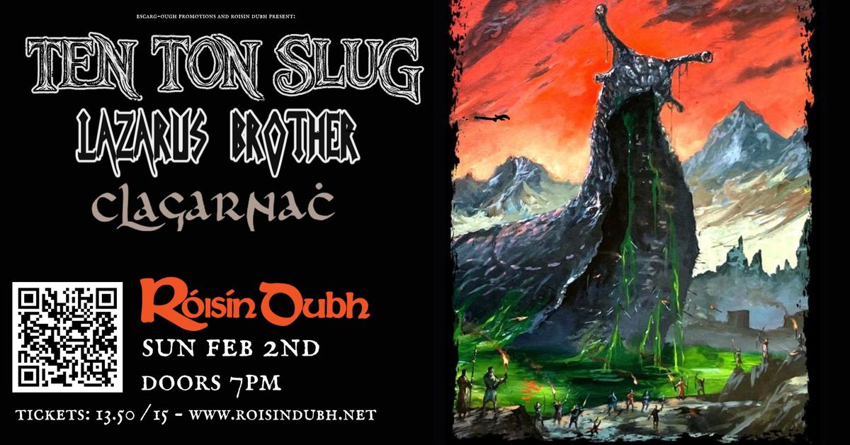 Ten Ton Slug \/ Lazarus Brother \/ Clagarnac - Roisin Dubh