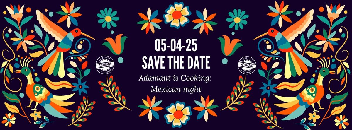 SAVE THE DATE - Adamant is Cooking: Mexican Night