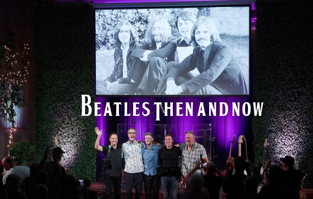 THE BEATLES: THEN AND NOW