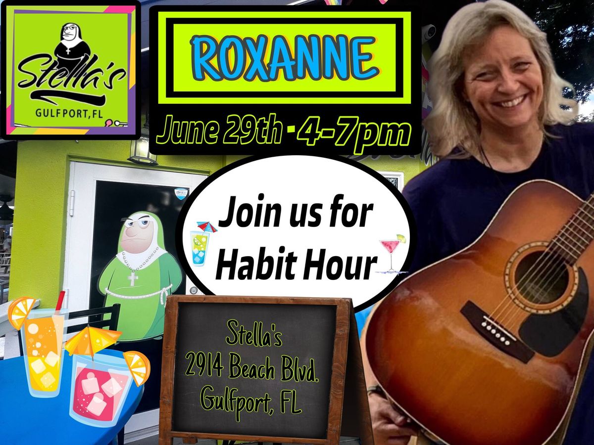 ROXANNE\u2014 Live for Habit Hour at Stella\u2019s