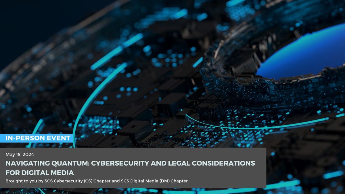 Navigating Quantum: Cybersecurity and Legal Considerations for Digital Media