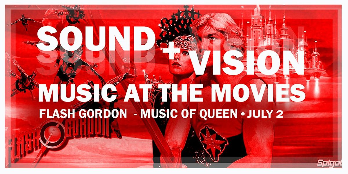 Sound+Vision:Music at the Movies presents FLASH GORDON(music of QUEEN)