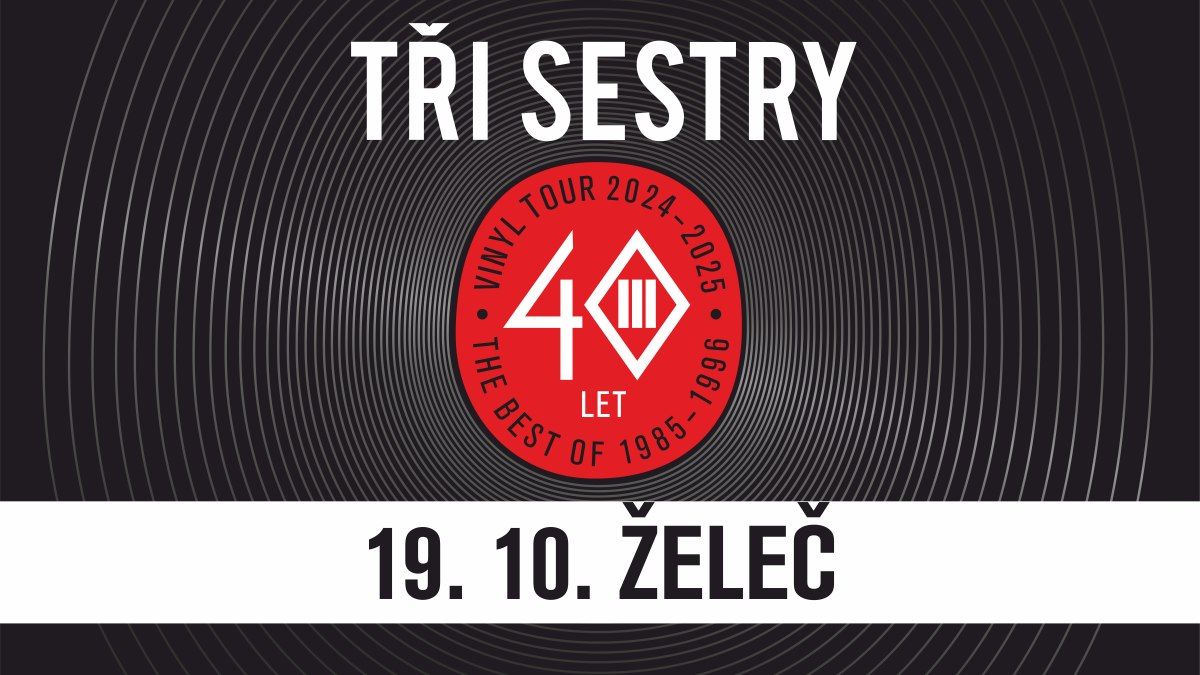 T\u0159i sestry VINYL TOUR 2024 - 2025 \/ \u017dele\u010d