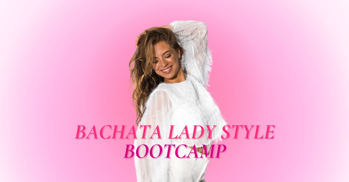 \ud83c\udf38Bachata Lady Style Bootcamp su Au\u0161rine\ud83c\udf38