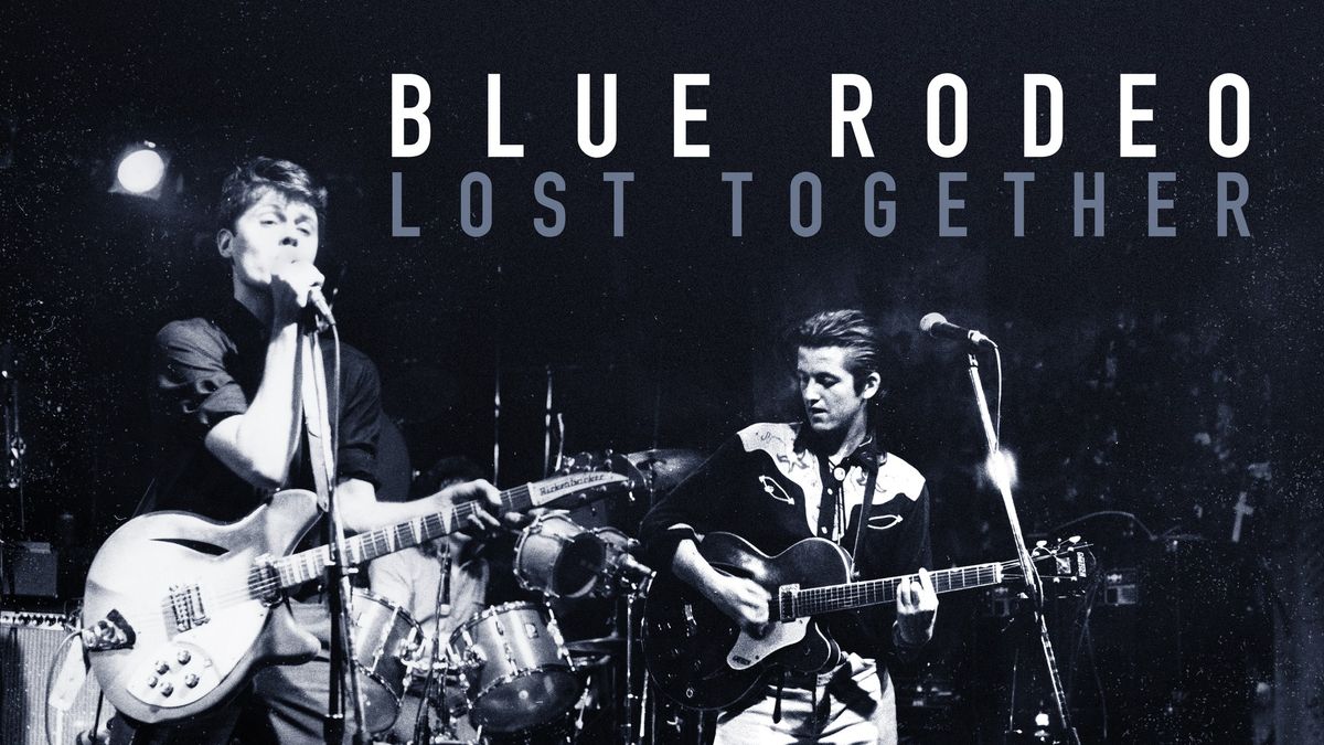 LOST TOGETHER : BLUE RODEO DOCUMENTARY