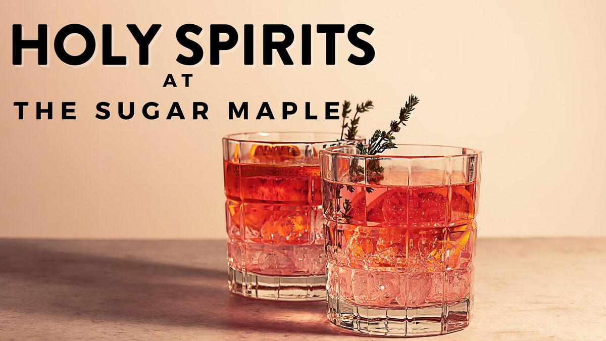 Holy Spirits @ Sugar Maple