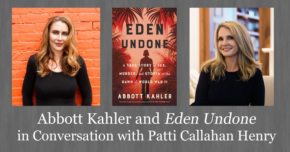 Abbott Kahler and Eden Undone - in Conversation with Patti Callahan Henry