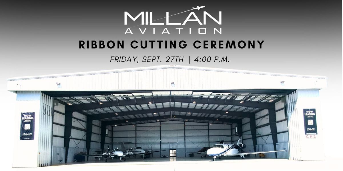 Millan Aviation Ribbon Cutting Ceremony!