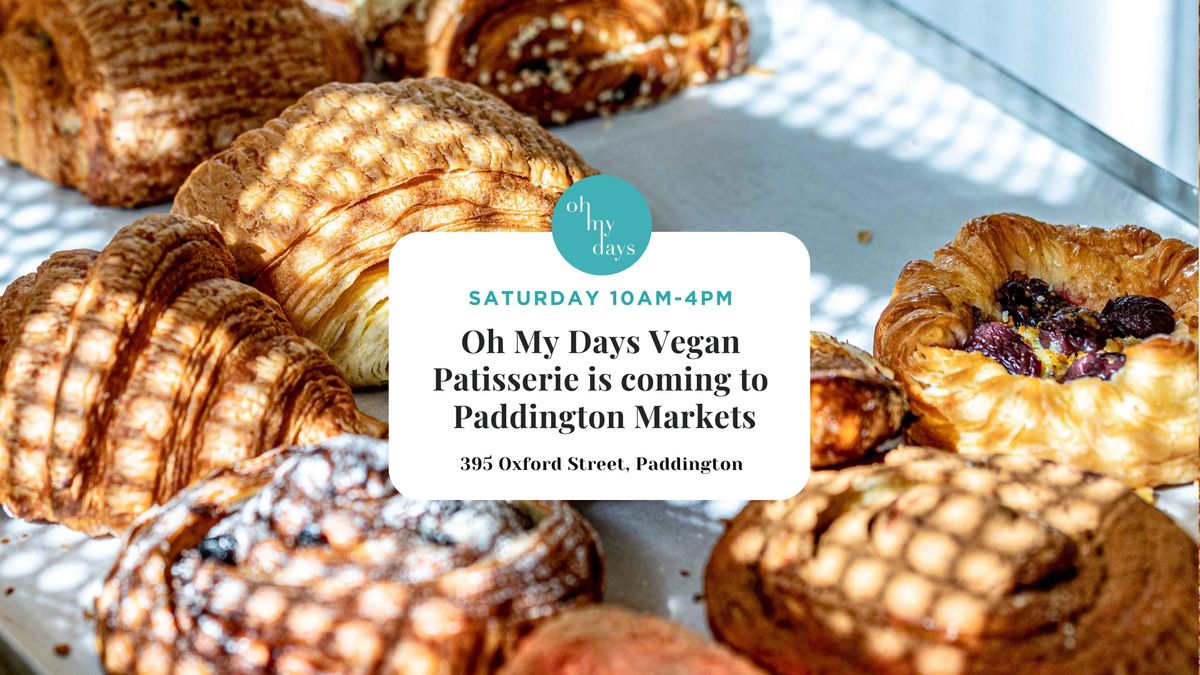 Oh My Days Vegan Patisserie is Coming to Paddington Markets