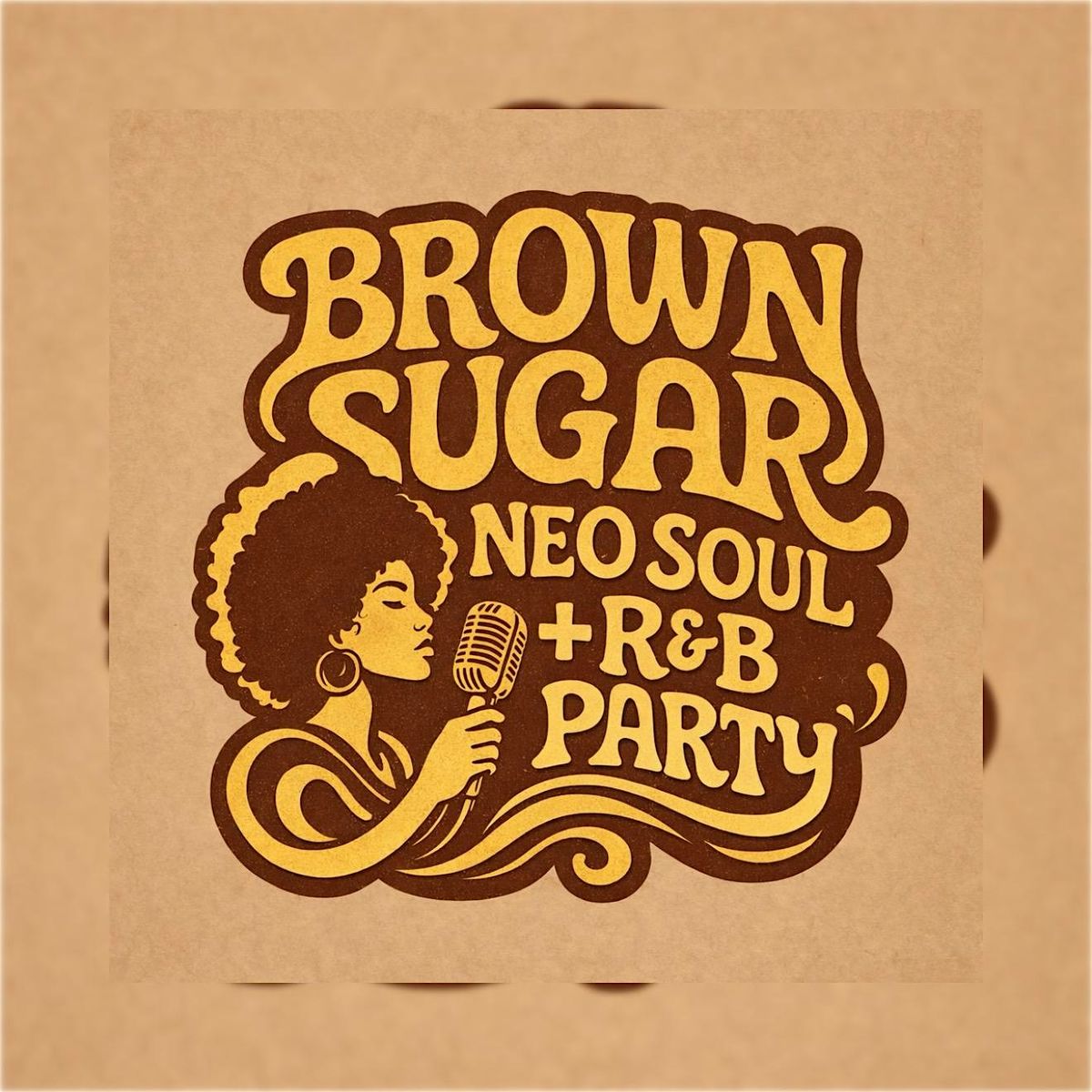 #BrownSugar Neo Soul + R&B Party Saturday May 16th