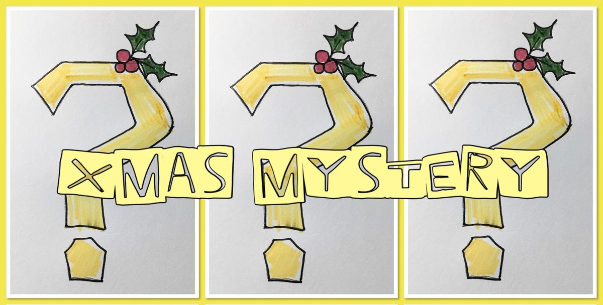 Xmas Mystery Workshop